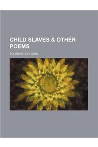 Child Slaves & Other Poems