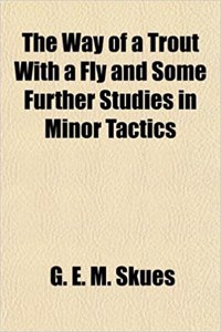 The Way of a Trout with a Fly and Some Further Studies in Minor Tactics