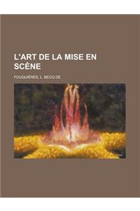 L'Art de La Mise En Scene