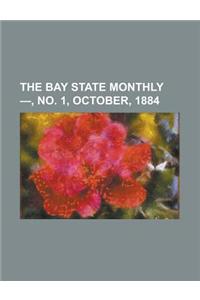 The Bay State Monthly - Volume 2, No. 1, October, 1884