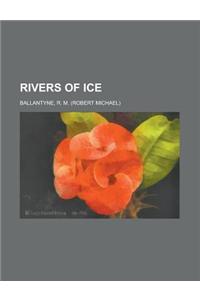 Rivers of Ice