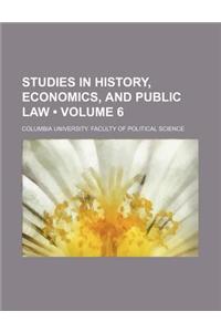 Studies in History, Economics, and Public Law (Volume 6)