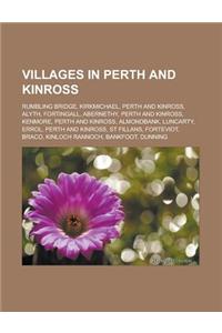 Villages in Perth and Kinross: Rumbling Bridge, Kirkmichael, Perth and Kinross, Alyth, Fortingall, Abernethy, Perth and Kinross, Kenmore, Perth and K