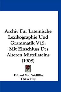 Archiv Fur Lateinische Lexikographie Und Grammatik V15