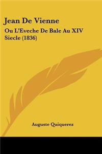 Jean De Vienne: Ou L'Eveche De Bale Au XIV Siecle (1836)