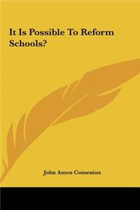 It Is Possible to Reform Schools?