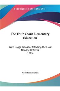 The Truth about Elementary Education