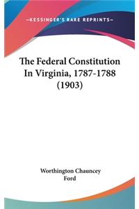 The Federal Constitution in Virginia, 1787-1788 (1903)