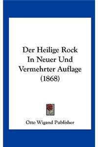 Der Heilige Rock in Neuer Und Vermehrter Auflage (1868)