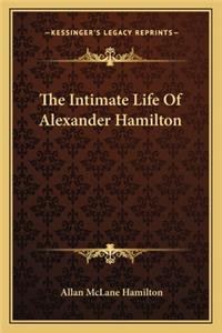 Intimate Life of Alexander Hamilton