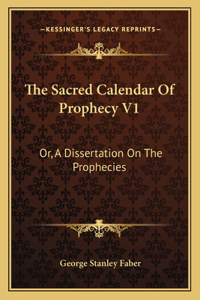 The Sacred Calendar Of Prophecy V1