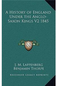 A History of England Under the Anglo-Saxon Kings V2 1845