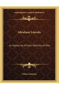 Abraham Lincoln: An Address by William McKinley of Ohio