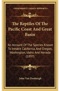 The Reptiles of the Pacific Coast and Great Basin