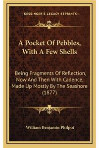 A Pocket of Pebbles, with a Few Shells