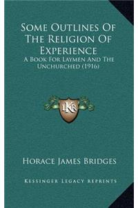 Some Outlines of the Religion of Experience