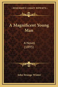 A Magnificent Young Man