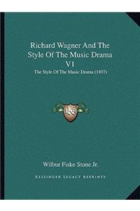 Richard Wagner And The Style Of The Music Drama V1