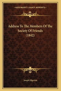Address To The Members Of The Society Of Friends (1842)
