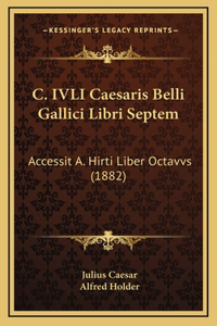 C. IVLI Caesaris Belli Gallici Libri Septem