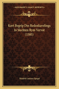 Kort Begrip Des Redenkavelings In Slechten Rym Vervat (1585)