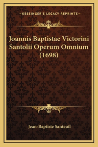 Joannis Baptistae Victorini Santolii Operum Omnium (1698)