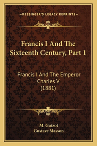 Francis I And The Sixteenth Century, Part 1