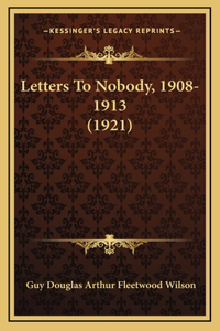 Letters To Nobody, 1908-1913 (1921)