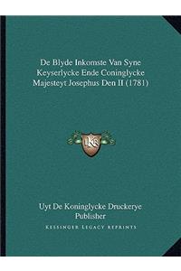 De Blyde Inkomste Van Syne Keyserlycke Ende Coninglycke Majesteyt Josephus Den II (1781)