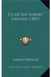 Etude Sur Robert Garnier (1881)