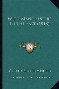With Manchesters In The East (1918)