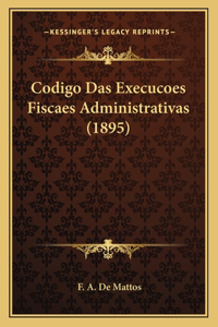 Codigo Das Execucoes Fiscaes Administrativas (1895)