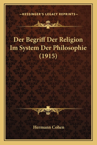 Begriff Der Religion Im System Der Philosophie (1915)