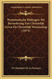 Protestantsche Bijdragen Tot Bevordering Van Christelijk Leven En Christelijk Wetenschap (1874)