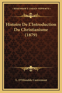 Histoire de L'Introduction Du Christianisme (1879)