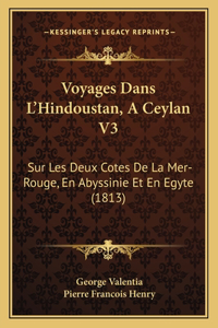 Voyages Dans L'Hindoustan, A Ceylan V3: Sur Les Deux Cotes De La Mer-Rouge, En Abyssinie Et En Egyte (1813)