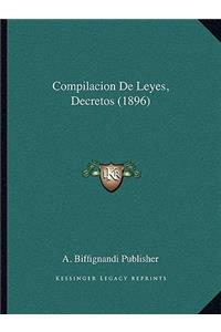 Compilacion De Leyes, Decretos (1896)