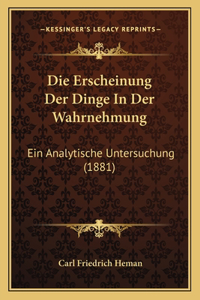 Erscheinung Der Dinge In Der Wahrnehmung: Ein Analytische Untersuchung (1881)