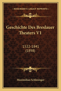 Geschichte Des Breslauer Theaters V1
