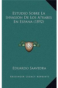 Estudio Sobre La Invasion De Los A rabes En Espana (1892)