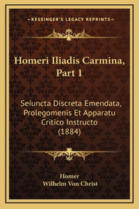 Homeri Iliadis Carmina, Part 1