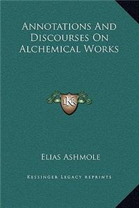 Annotations And Discourses On Alchemical Works