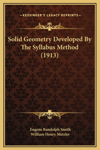 Solid Geometry Developed By The Syllabus Method (1913)