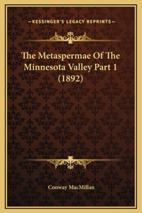 The Metaspermae Of The Minnesota Valley Part 1 (1892)