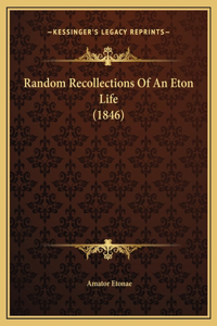 Random Recollections Of An Eton Life (1846)
