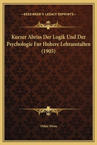 Kurzer Abriss Der Logik Und Der Psychologie Fur Hohere Lehranstalten (1905)