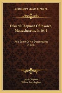 Edward Chapman Of Ipswich, Massachusetts, In 1644