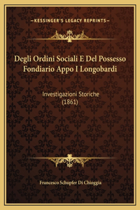 Degli Ordini Sociali E Del Possesso Fondiario Appo I Longobardi