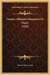 Cronica Abbatum Monasterii De Dunis (1839)