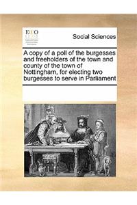 A copy of a poll of the burgesses and freeholders of the town and county of the town of Nottingham, for electing two burgesses to serve in Parliament